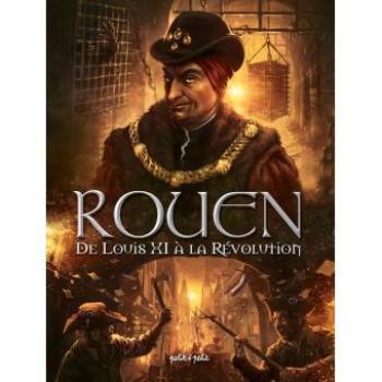 Couverture de l'album Rouen - 3. De Louis XI à la Révolution : De 1465 à 1789