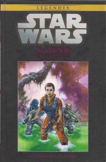 Couverture de l'album Star Wars (Collection Hachette) - 67. X-WING Rogue Squadron - VI Princesse et Guerrière
