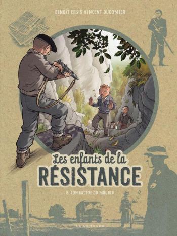 Couverture de l'album Les Enfants de la Résistance - 8. Combattre ou mourir